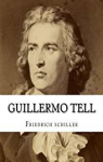 Guillermo Tell par Friedrich von Schiller
