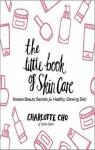The Little Book of Skin Care: Korean Beauty Secrets for Healthy, Glowing Skin par Cho